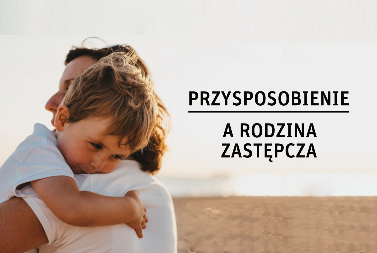 Przysposobienie a rodzina zastępcza