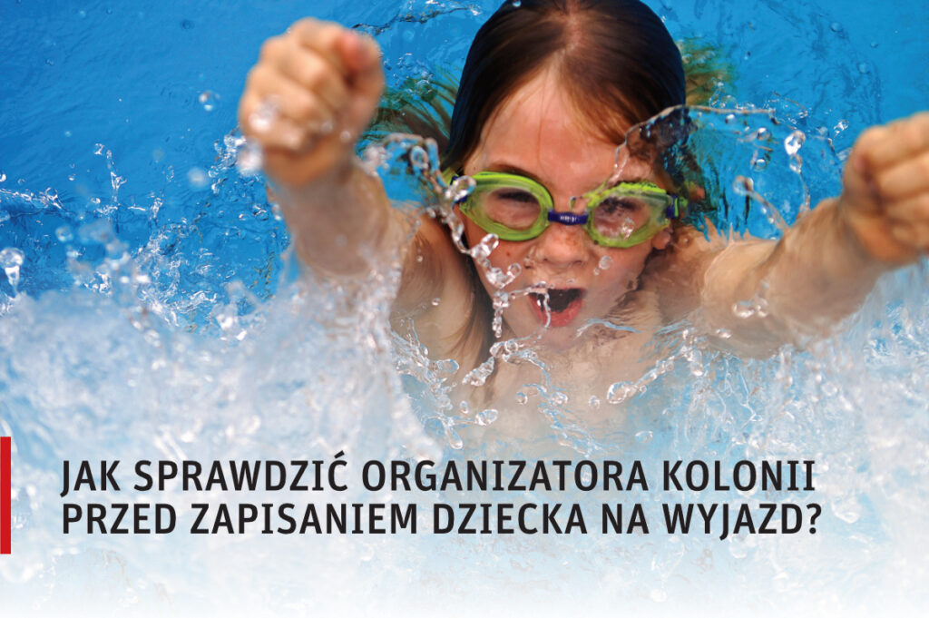 VI_Jak sprawdzić organizatora kolonii przed zapisaniem dziecka na wyjazd