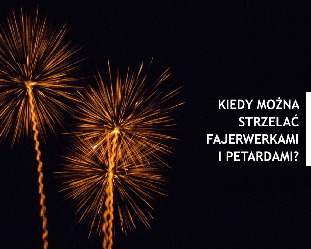 Kiedy można strzelać fajerwerkami i petardami?
