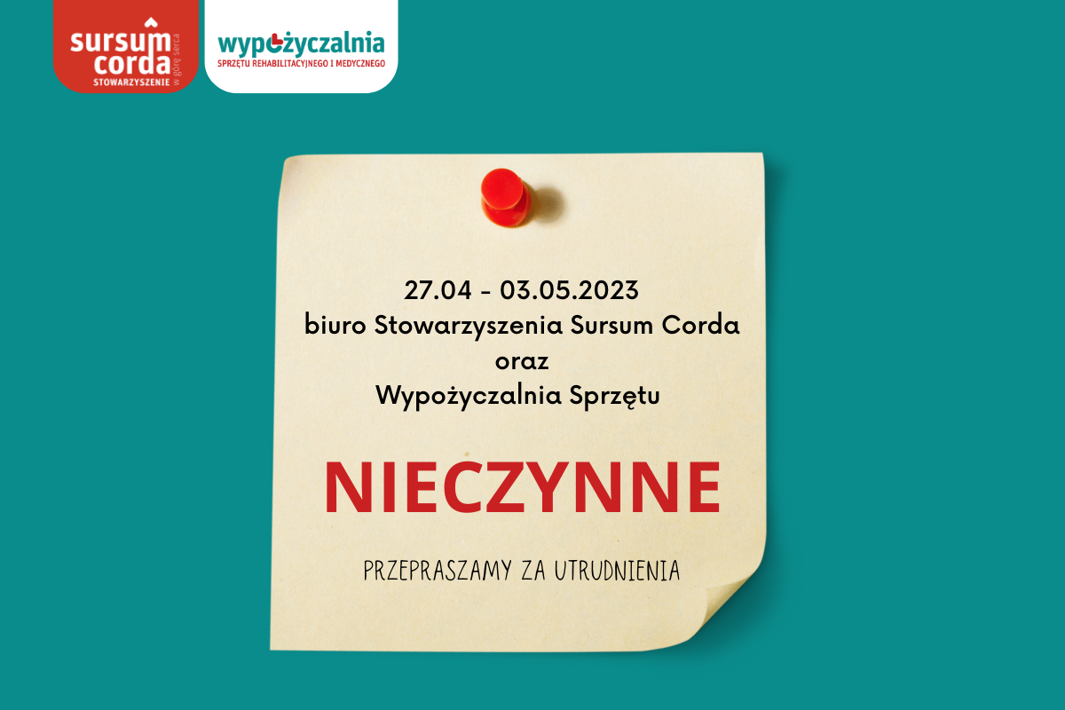 27.04 – 03.05.2023. Biuro Stowarzyszenia Sursum Corda i Wypożyczalnia Sprzętu nieczynne