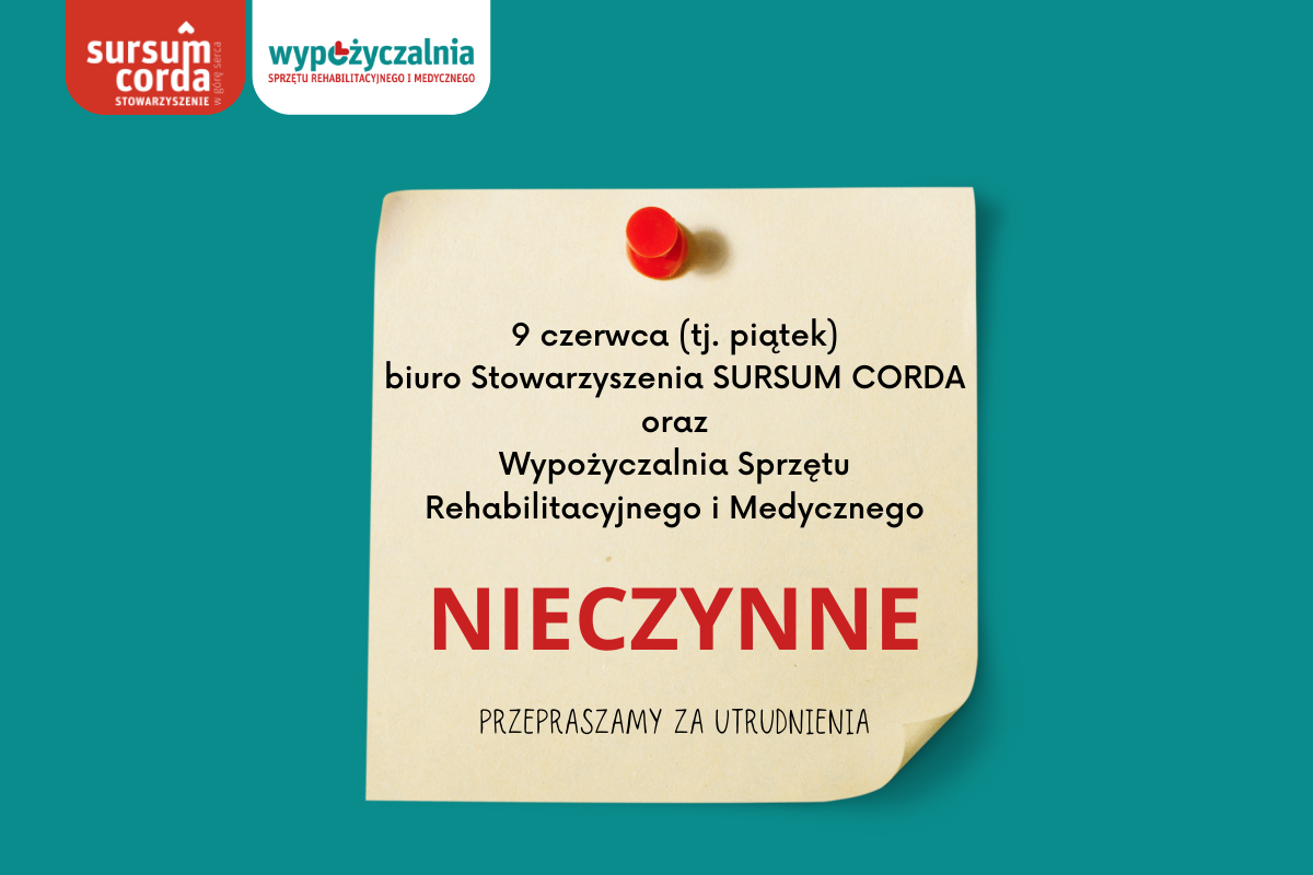 09.06.2023. Biuro Stowarzyszenia Sursum Corda oraz Wypożyczalnia Sprzętu Rehabilitacyjnego i Medycznego nieczynne